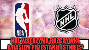 NHL wstrzyma rozgrywki, a rasizm przestanie istnieć. Prawda?