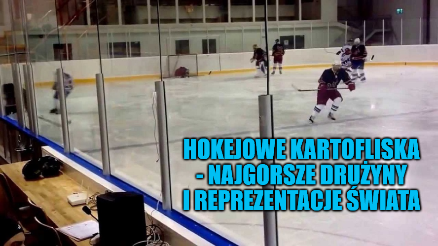 Hokejowe kartofliska – najgorsze drużyny i reprezentacje świata