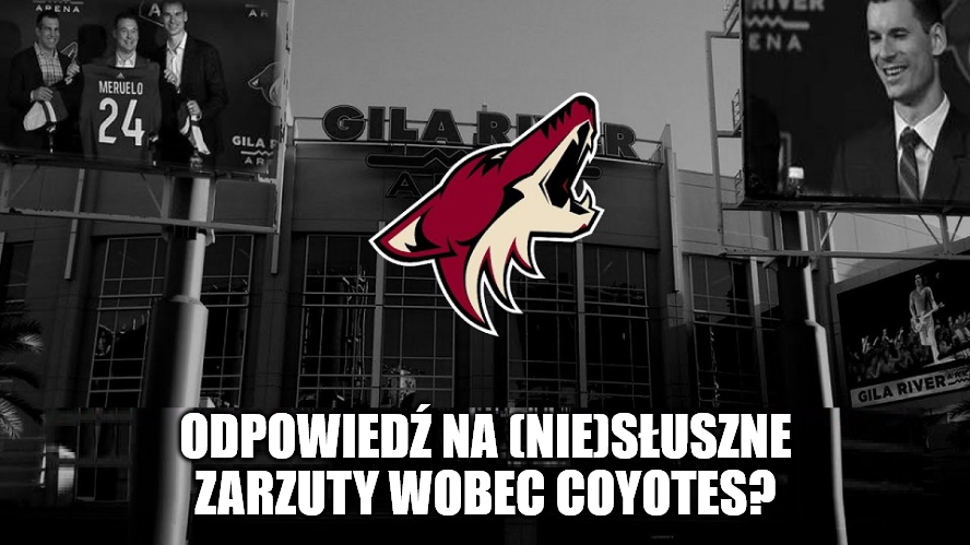 Porozmawiajmy o Kojotach. Odpowiedź na (nie)słuszne zarzuty wobec Coyotes?