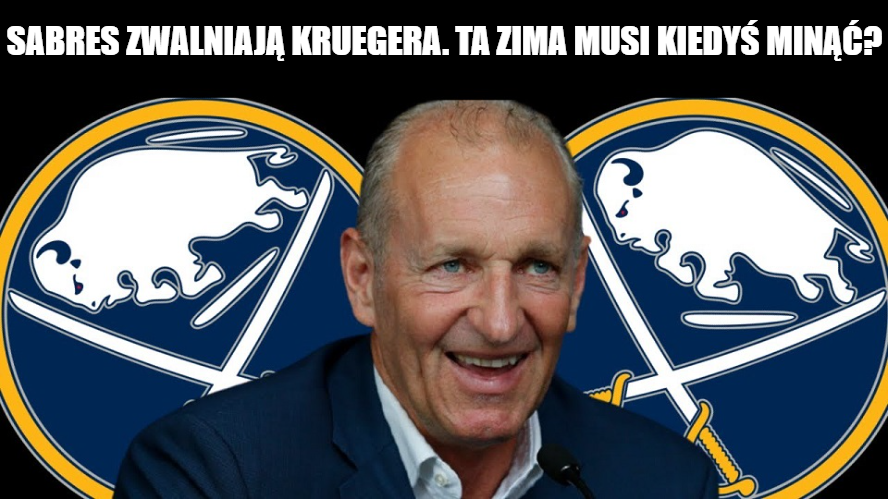 12 porażek i dość. Sabres zwalniają Kruegera. Ta zima musi kiedyś minąć?