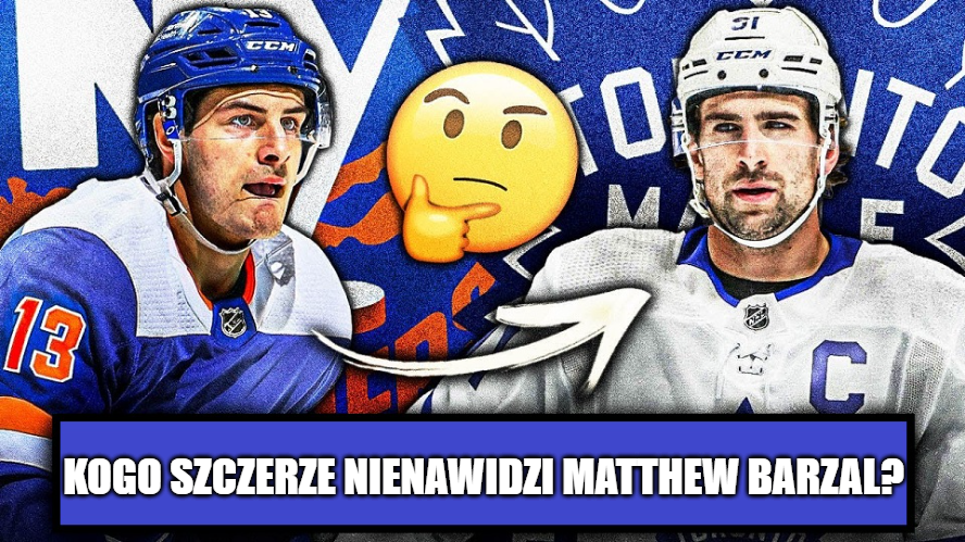 Kogo i dlaczego nienawidzi Mathew Barzal?