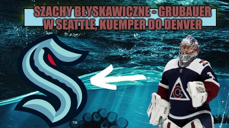 Szachy błyskawiczne – Grubauer w Seattle, Kuemper do Denver