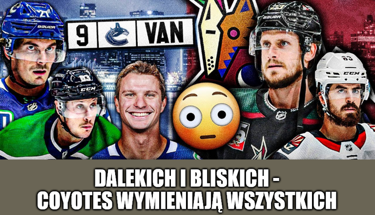 Analiza. Dalekich i bliskich – Coyotes wymieniają wszystkich