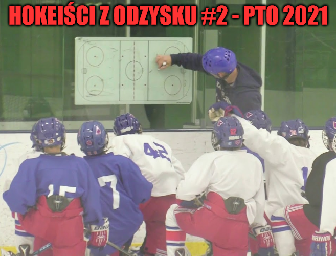 Hokeiści z odzysku #2 – PTO 2021