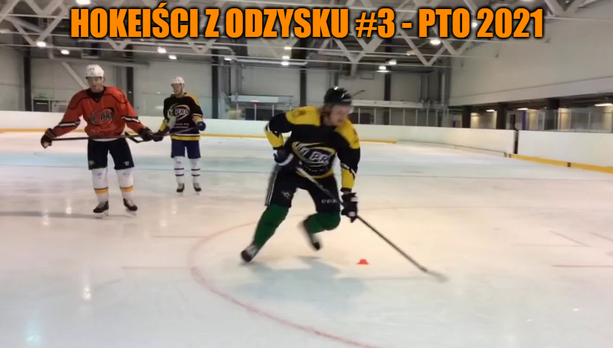 Hokeiści z odzysku #3 – PTO 2021