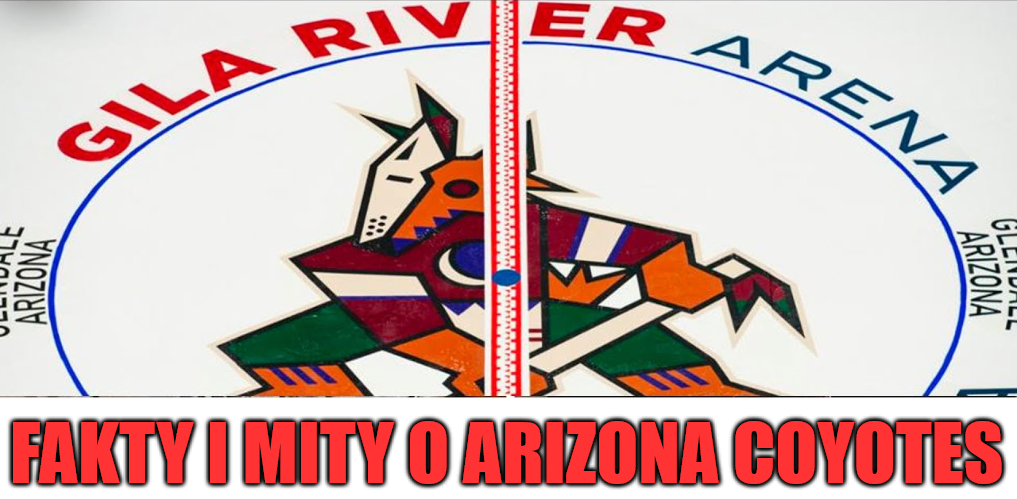 Felieton. Fakty i mity o Arizona Coyotes