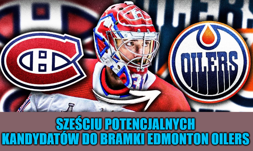 Analiza: Sześciu potencjalnych kandydatów do bramki Edmonton Oilers
