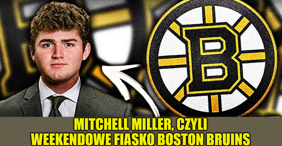 Mitchell Miller, czyli weekendowe fiasko Boston Bruins