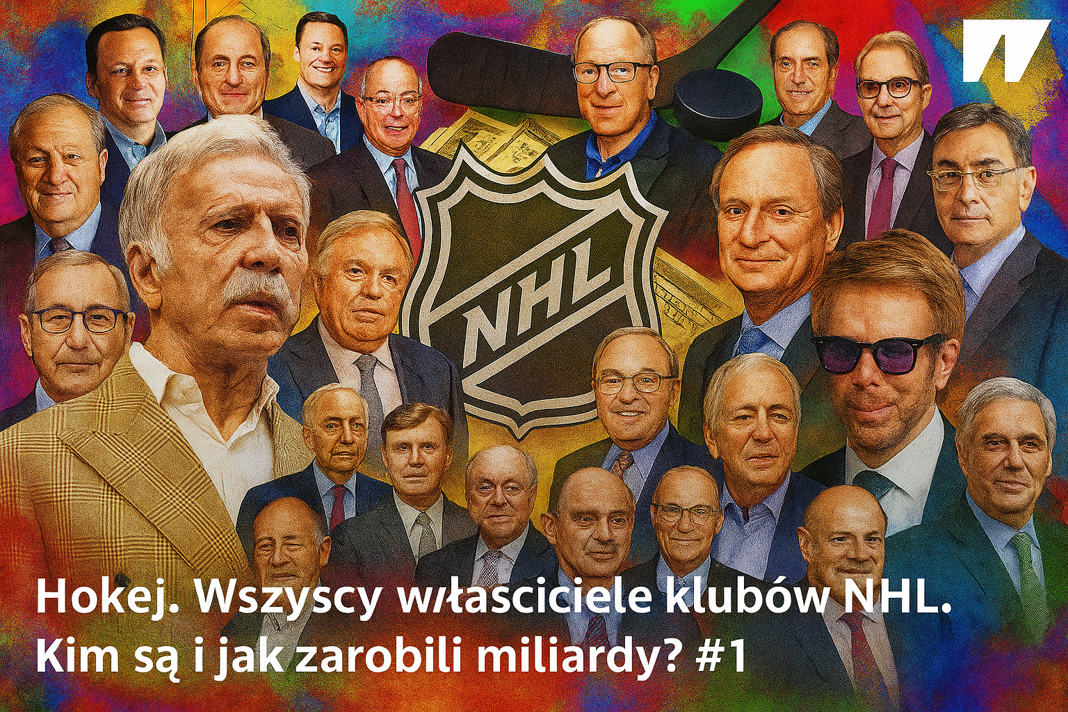 Hokej. NHL i jej biznesmeni. Potężni włodarze klubów i ich fortuny
