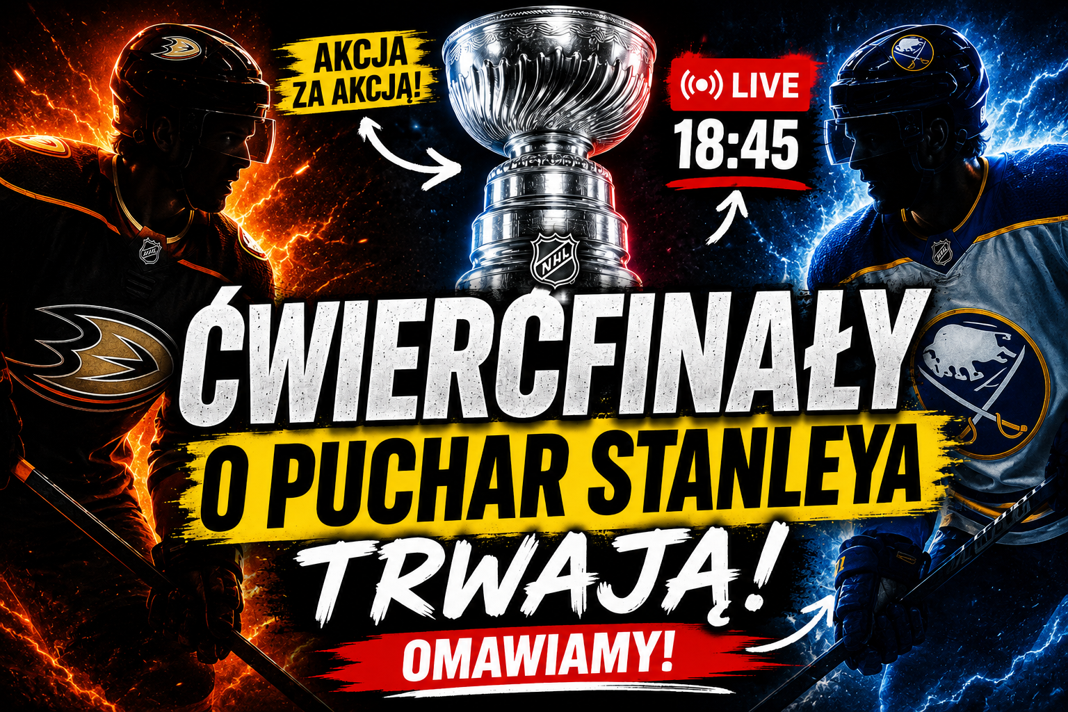 Audycja o NHL. ĆWIERĆFINAŁY o Puchar Stanleya! Akcja za akcją. OMAWIAMY!
