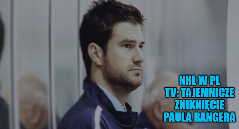 NHL w PL TV: Tajemnicze zniknięcie Paula Rangera