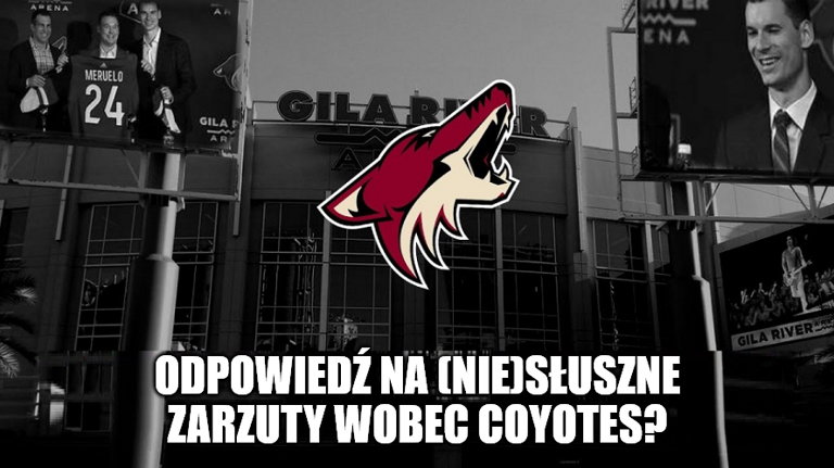 Porozmawiajmy o Kojotach. Odpowiedź na (nie)słuszne zarzuty wobec Coyotes?
