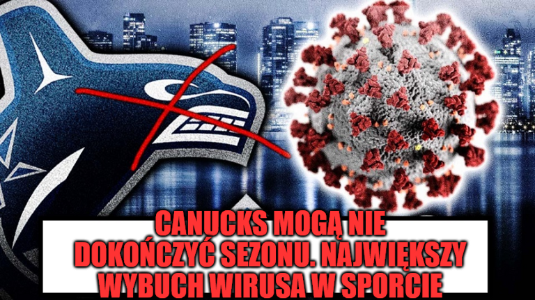 Canucks mogą nie dokończyć sezonu. Największy wybuch wirusa w sporcie
