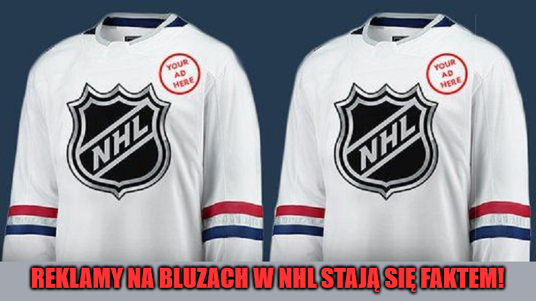 Niby człowiek wiedział, a jednak się łudził. Reklamy na bluzach w NHL stają się faktem!