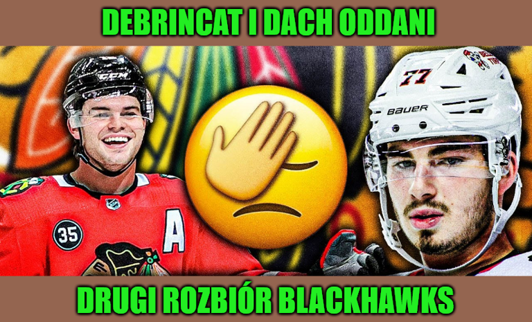 Transfery. DeBrincat i Dach oddani. Odwrotna przebudowa i drugi rozbiór Blackhawks